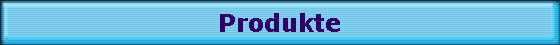 Produkte